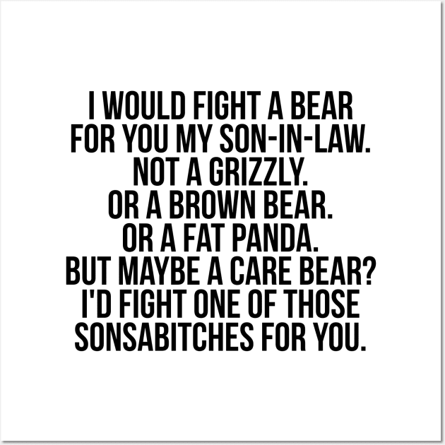 Would fight a bear for son in law Wall Art by IndigoPine
